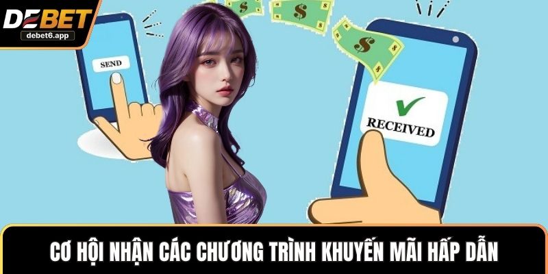 Cơ hội nhận các chương trình khuyến mãi hấp dẫn