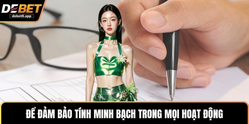 Để đảm bảo tính minh bạch trong mọi hoạt động
