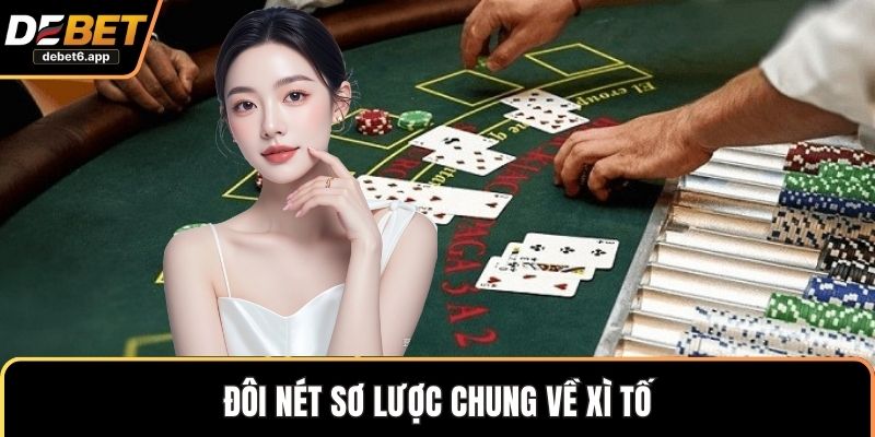Đôi nét sơ lược chung về xì tố