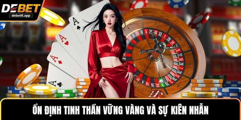 Ổn định tinh thần vững vàng và sự kiên nhẫn