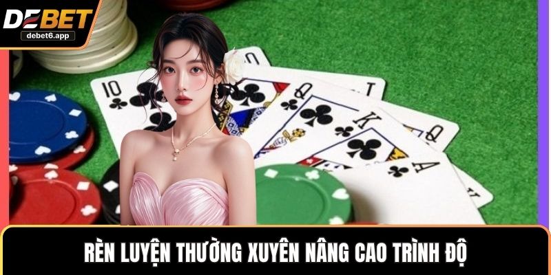 Rèn luyện thường xuyên nâng cao trình độ