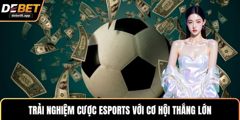 Trải nghiệm cược eSports với cơ hội thắng lớn